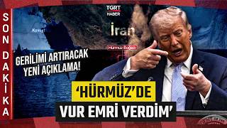 #SONDAKİKA | Trump'tan Hürmüz'de Gerilimi Artıracak Yeni Açıklama! 'Donanmaya Vur Emri Verdim'