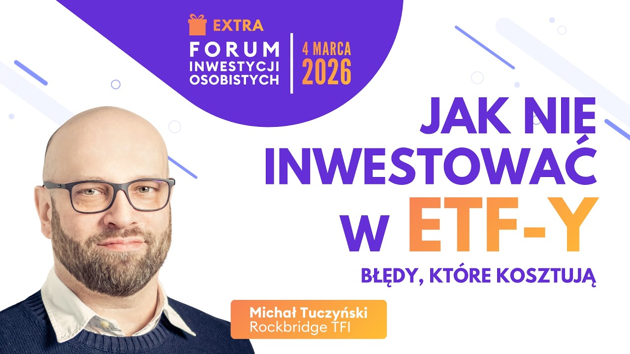 Jak nie inwestować w ETF-y? Błędy, które kosztują - Michał Tuczyński (Rockbridge TFI)