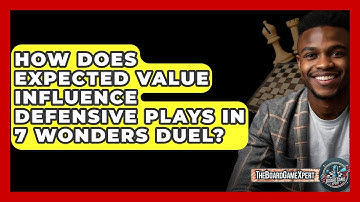 How Does Expected Value Influence Defensive Plays In 7 Wonders Duel? - The Board Game Xpert