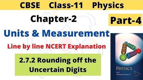 Units and Measurement | CBSE Class 11 Physics | Chapter 2 | 2.7.2 Rounding off the Uncertain Digits