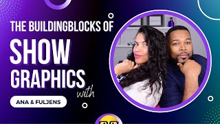 BuildingBlocks of Show Graphics with ana & Fuljens