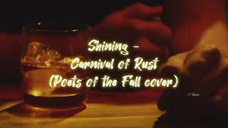 Shining  -  Carnival of Rust   (Poets of the Fall cover)