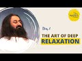 The Art of Deep Relaxation | Day 2 of the 21 Day Meditation Challenge with Gurudev