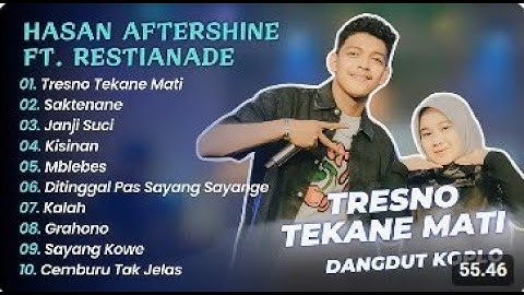 Hasan Aftershine Ft Restianade - TRESNO TEKAN MATI - SAKTENANE || DANGDUT KOPLO