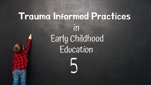 Trauma informed practices in early childhood video 5 predictable/consistent