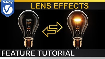 V-Ray | How to use LENS EFFECTS | Theory, General Workflow, Issues & Solutions