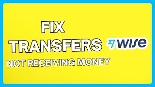 How To Fix Wise Transfers Not Receiving Money | Fix Payment Issue | Fix Payment Delay