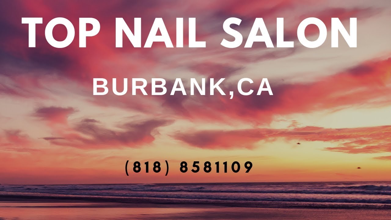 best nail salon burbank (818) 8581109 YouTube