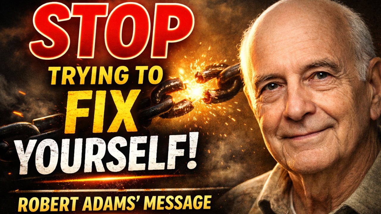 Stop Trying to Fix Yourself – Robert Adams’ Life-Changing Truth About Anxiety