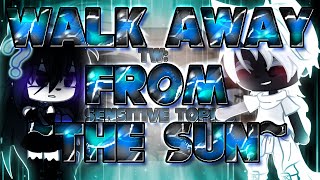Walk Away From The Sun Gcmv (Possible Trigger Warning)