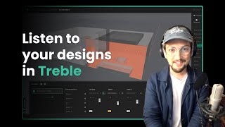 Optimize and listen to your designs in Treble