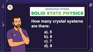 (V9-M4-Phy) MCQ-2: How many crystal systems are there: (a) 5 (b) 6 (c) 7 (d) 8