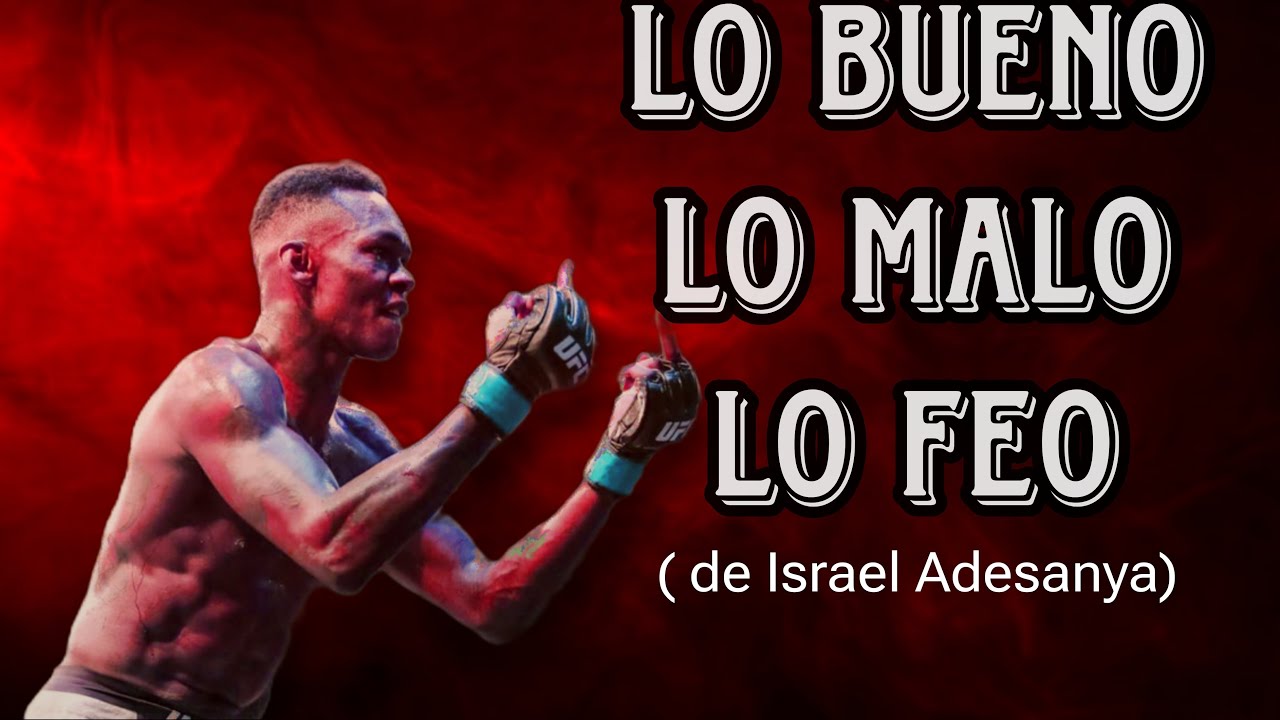 LO BUENO LO MALO Y LO FEO de Israel Adesanya - YouTube