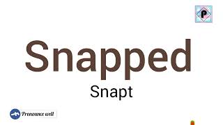 How to say Snapped | How to pronounce snapped. How To Say Snapped