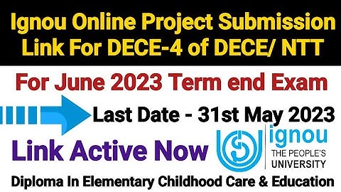Ignou Online Project Submission Link For DECE-4 of DECE/ NTT || For June 2023 Term End