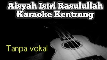 AISYAH ISTRI RASULULLAH KARAOKE KENTRUNG ( ANISA RAHMAN )