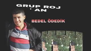 Grup Roj An - Bedel Ödedi̇k Remi̇x