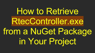How to Retrieve RtecController.exe from a NuGet Package in Your Project