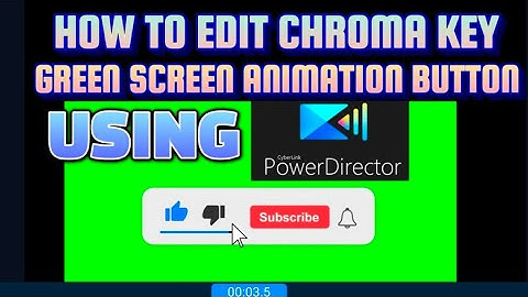 HOW TO USE CHROMA KEY|GREEN SCREEN ANIMATION BUTTON USING POWER DIRECTOR TAGALOG TUTORIAL