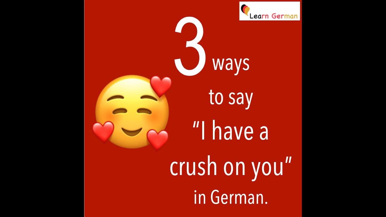 I Have A Crush On You Deutsch