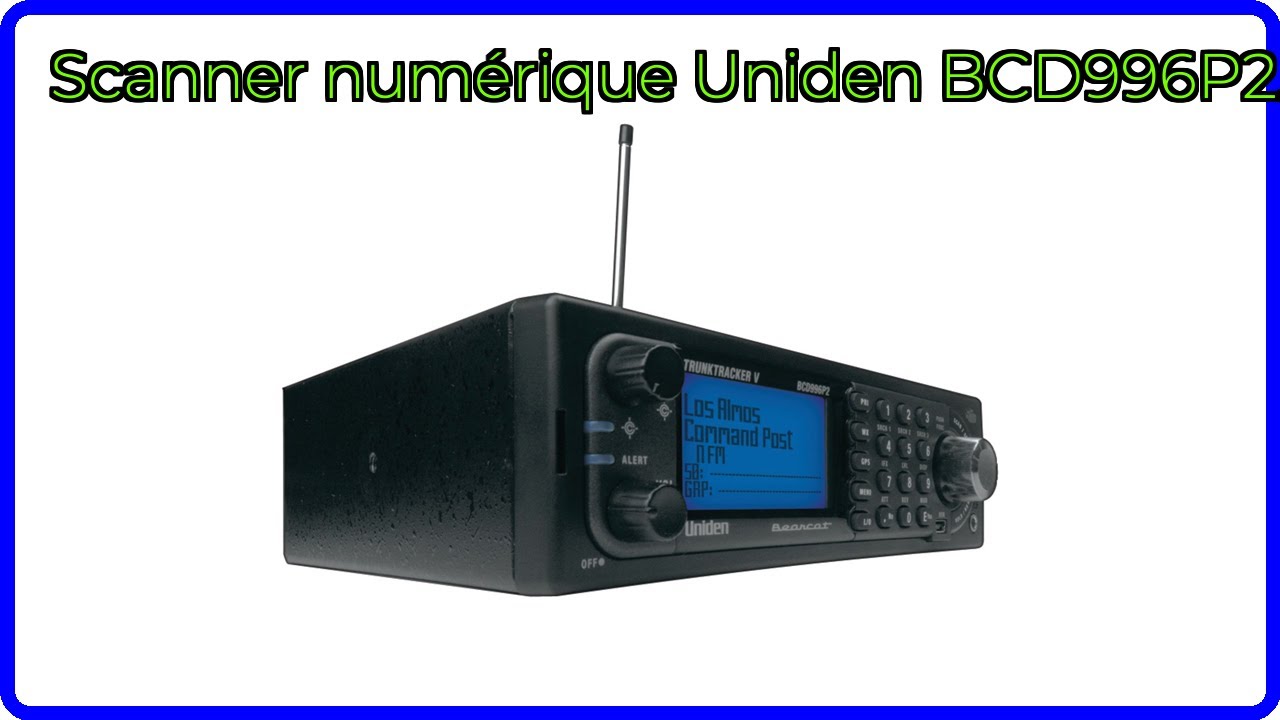 AVIS (2025) : Scanner numérique Uniden BCD996P2.. DÉTAILS ESSENTIELS