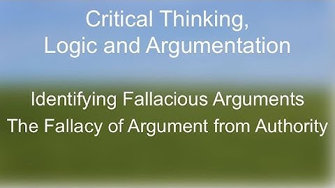 Critical Thinking:  The Fallacy of Argument From Authority