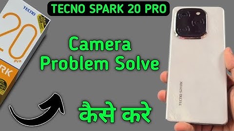 tecno Spark 20 Pro camera problem solve kaise karen, camera not working in tecno Spark 20 Pro