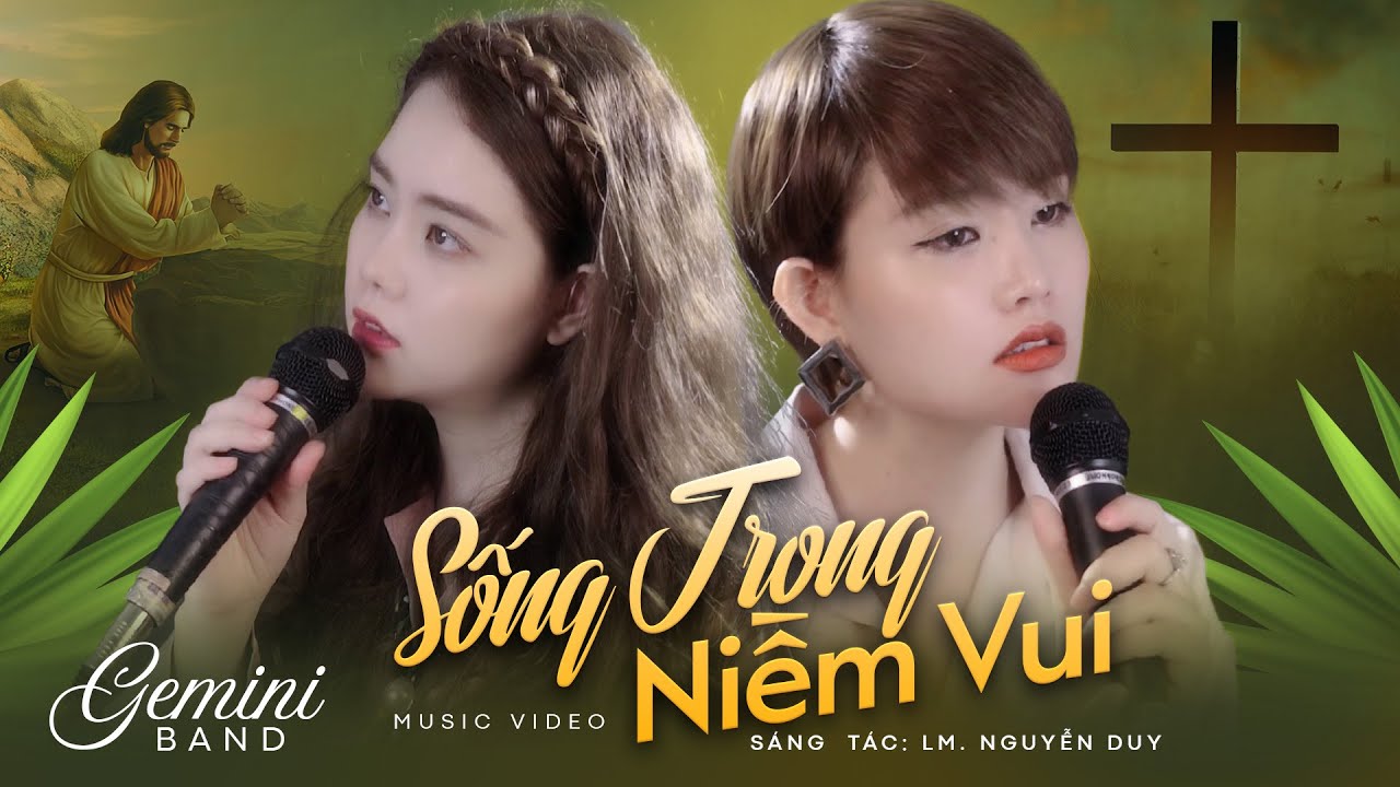 Watch MV Nhạc Thánh Ca | SỐNG TRONG NIỀM VUI - Gemini Band | Sáng tác: Lm. Nguyễn Duy (Official MV HD) on YouTube