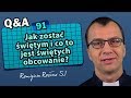 Jak zostać świętym i co to jest świętych obcowanie? [Q&A#91] - Remigiusz Recław SJ