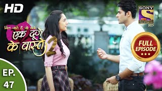 Ek Duje Ke Vaaste 2 - Ep 47 - Full Episode - 31st July, 2020