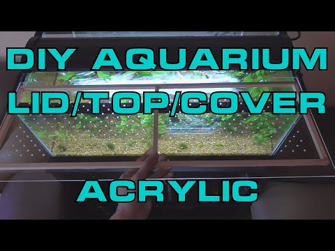 DIY Aquarium Lid / Top / Cover - Acrylic