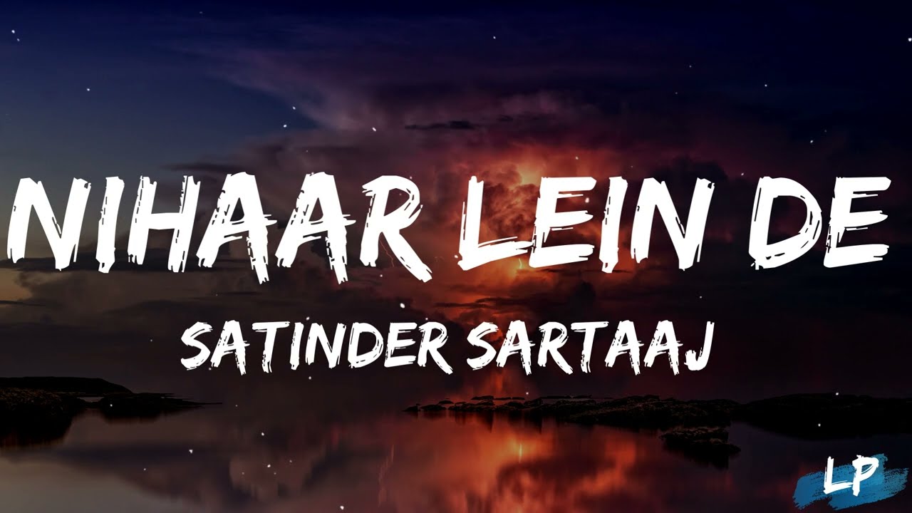 Nihaar Lain De (LYRICS VIDEO): Satinder Sartaaj | Kali Jotta Neeru Bajwa Wamiqa Gabbi Lyrical punjab