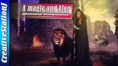 Photoshop Tutorial | A magic and Lion Manipulation (#Photoshop) | CreativeStationJ