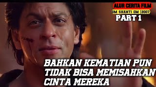 KISAH REINKARNASI UNTUK MEMBALASKAN DENDAM | Alur Cerita Film Om Shanti Om 2007