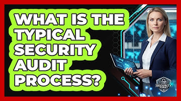 What Is The Typical Security Audit Process?