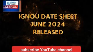 IGNOU DATE SHEET JUNE 2024II IGNOU EXAM DATE II IGNOU BREAKING II DATE SHEET JUNE 2024