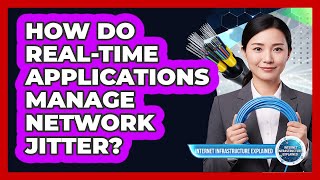 How Do Real-Time Applications Manage Network Jitter?