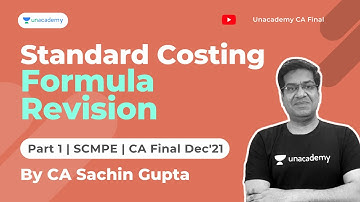 Standard Costing | Formula Revision Part 1 | SCMPE | CA Sachin Gupta | Unacademy CA Final Live