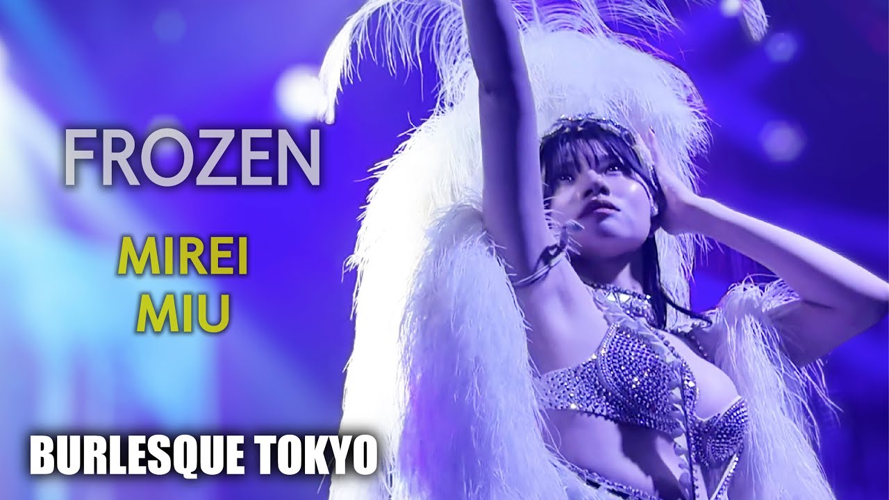 バーレスク東京 圧倒的な演出！ FROZEN ≪神山みれい・みう≫ 【4K