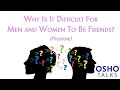 OSHO: Why Is It Difficult For Men and Women To Be Friends (Preview Talk)