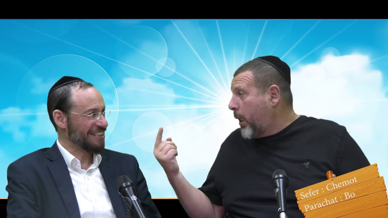 Sefer Chemot : PARACHAT BO (15) d'apres le Ramban - Rav Brand et Fabrice