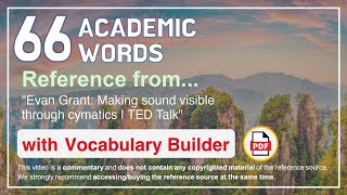 66 Academic Words Ref from 'Evan Grant: Making sound visible through cymatics | TED Talk'
