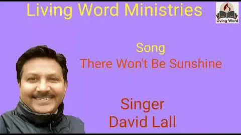 There won't be sunshine by Ps.David Lall