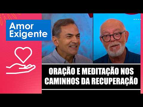 Oração e meditação nos caminhos da recuperação – Amor-Exigente – 03/08/26