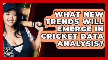 What New Trends Will Emerge In Cricket Data Analysis? - Go-To Cricket Guide