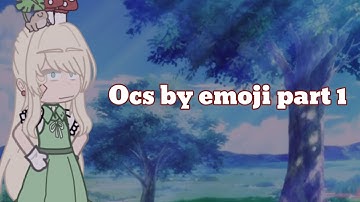 Ocs by emojis//part 1