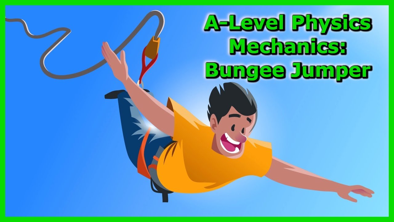 A-Level Physics Tutorial: Mechanics Of A Bungee Jumper