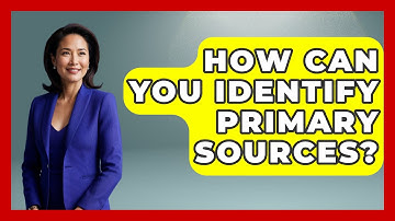 How Can You Identify Primary Sources? - History Icons Channel