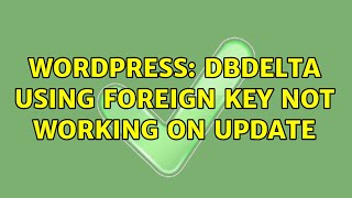 Famous Wordpress: dbDelta using Foreign key not working on update Wealth