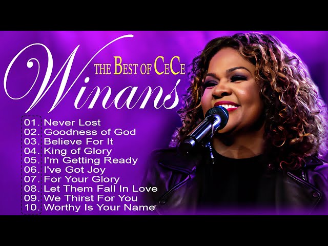 Never Lost, Goodness Of God, Believe For It... The Best Gospel Songs Of CECE WINANS class=